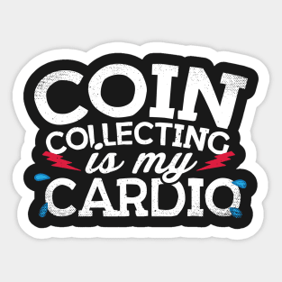 Coin Collecting Is My Cardio Sticker